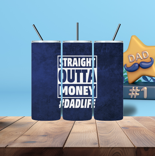 “Straight Outta Money” Tumbler