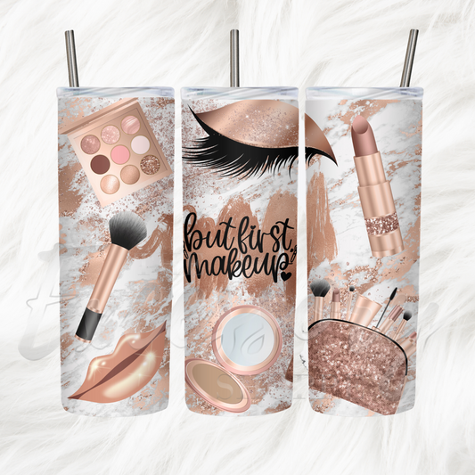 "Makeup First" Tumbler